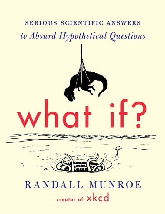 《如果…怎么办？对荒谬假设问题的严肃科学回答》原名《What If?:Serious Scientific Answers to Absurd Hypothetical Questions》【文字版_PDF电子书_下载】